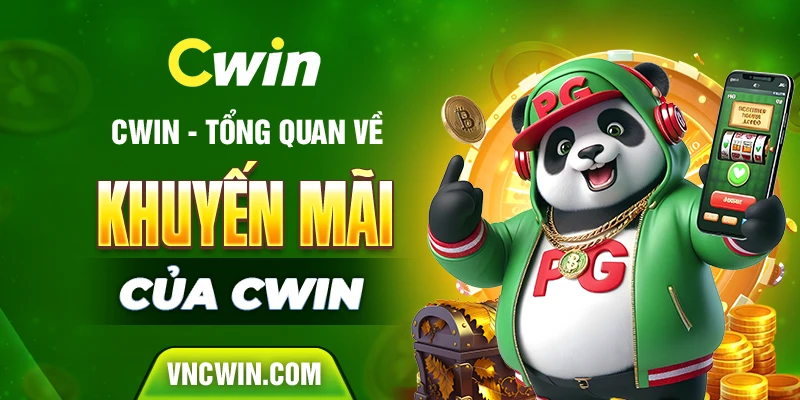 Tổng hợp những khuyến mãi của Cwin