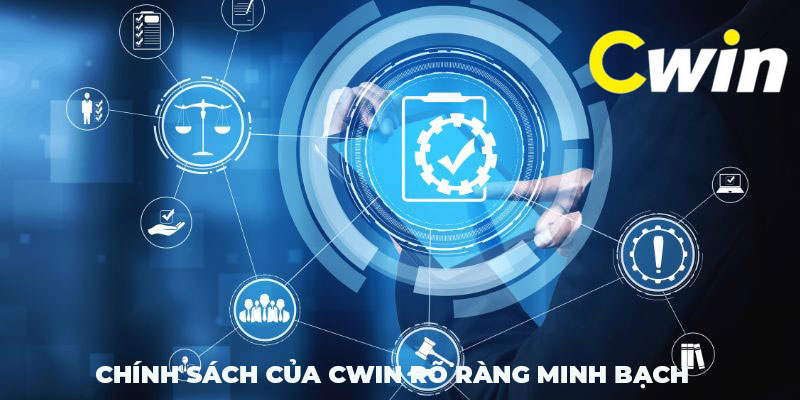 Chính sách của CWIN rất rõ ràng