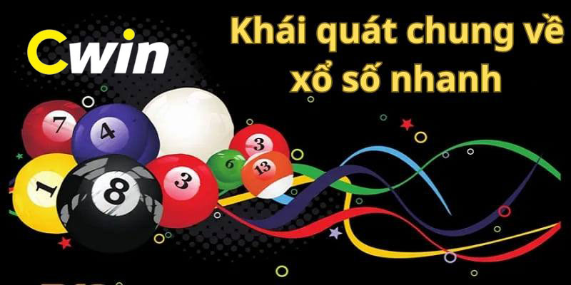 Khái quát chung về loại hình xổ số nhanh tại Cwin 